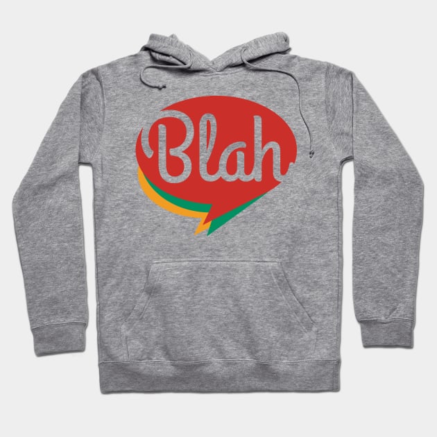 Blah, blah, blah Hoodie by Dellan